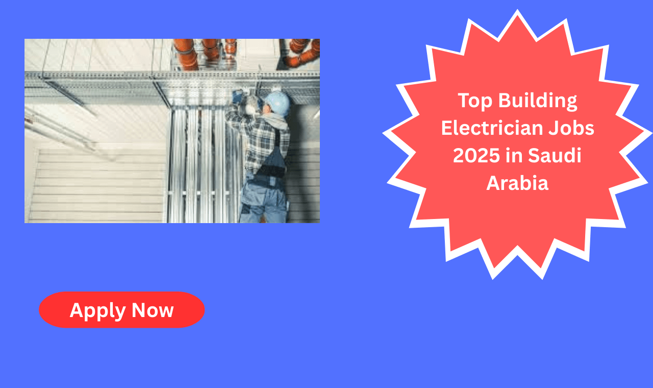 Building Electrician roles in Saudi Arabia 2025 – Apply Now!