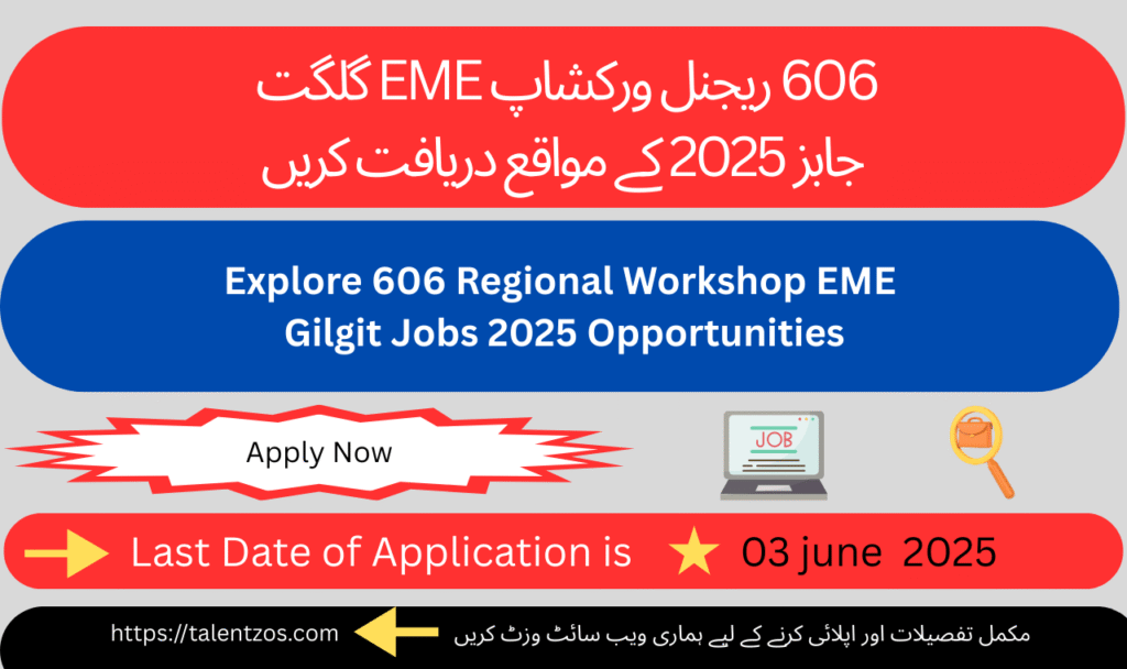 Apply for 606 Regional Workshop EME Gilgit Jobs 2025 before the 3 June deadline and build a secure future.